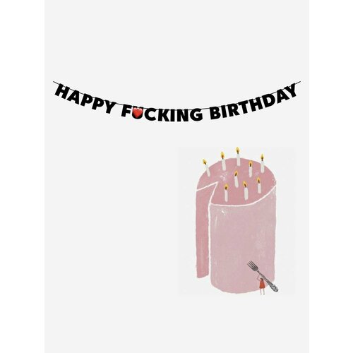         - Happy f*cking birthday   -     -,    